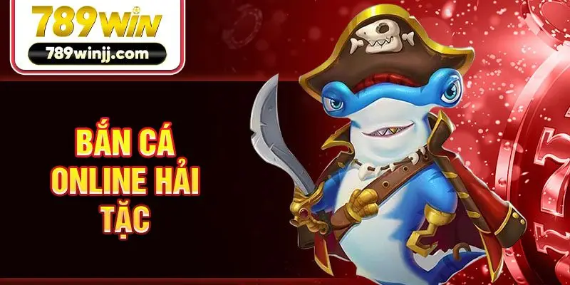 Bắn cá online Hải tặc Bắn cá online Hải tặc