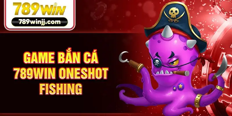 Game bắn cá 789win Oneshot Fishing