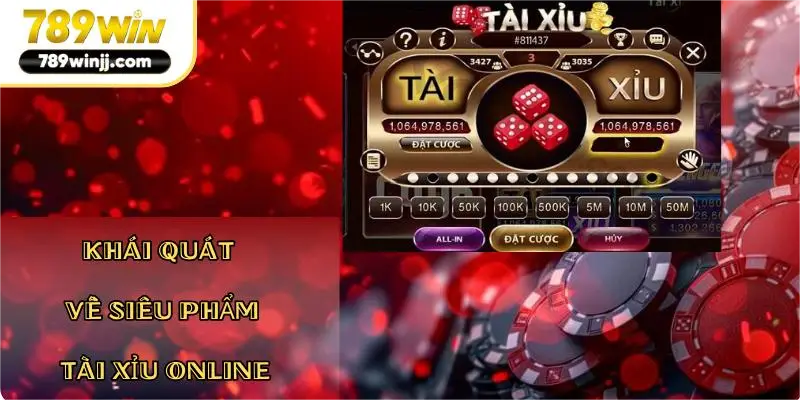 Khái quát về siêu phẩm Tài Xỉu Online Khái quát về siêu phẩm Tài Xỉu Online